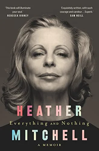 Heather Mitchell’s enthralling memoir: “Everything and Nothing”